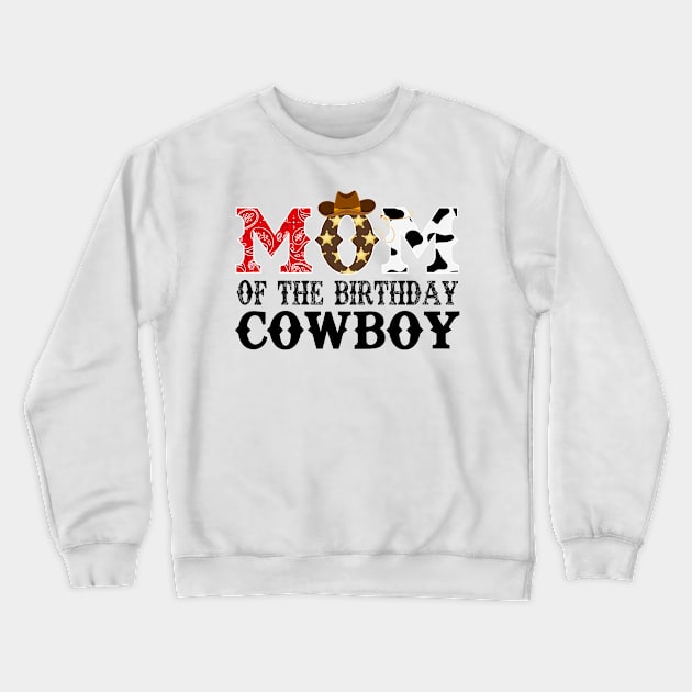 Mom of The Birthday Cowboy 1st First Birthday Cowboy Western Rodeo Party Crewneck Sweatshirt by HollyDuck